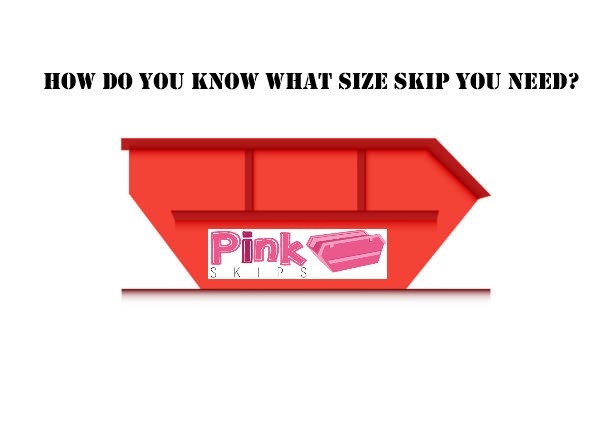 How Do You Know What Size Skip You Need?
